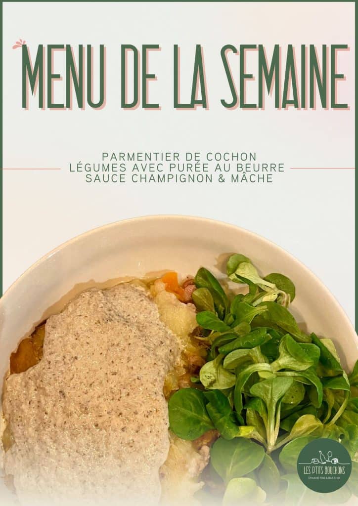 Menu de la semaine du 3 février au P'tit Resto - Parmentier de cochon aux légumes & purée au beurre sauce champignon et mâche